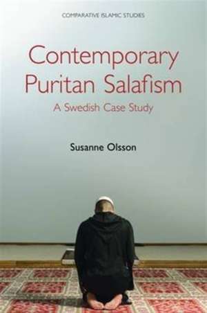 Contemporary Puritan Salafism: A Swedish Case Study de Susanne Olsson