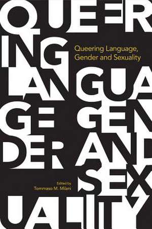 Queering Language, Gender and Sexuality de Tommaso Milani