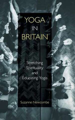 Yoga in Britain de Suzanne Newcombe