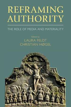 Reframing Authority: The Role of Media and Materiality de Laura Feldt