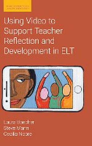 Using Video to Support Teacher Reflection and Development in ELT de Laura Baecher