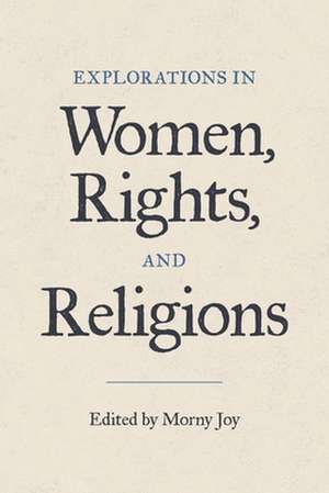 Explorations in Women, Rights, and Religions de Morny Joy