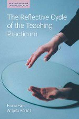 The Reflective Cycle of the Teaching Practicum de Fiona Farr