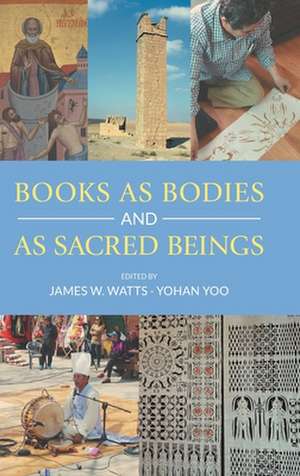 Books as Bodies and as Sacred Beings de James W. Watts