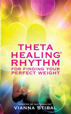 Stibal, V: ThetaHealing¿ Rhythm for Finding Your Perfect We de Vianna Stibal