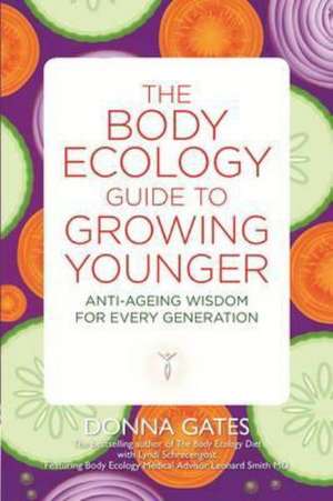 The Body Ecology Guide to Growing Younger de Donna Gates