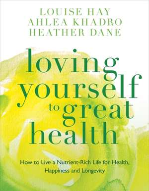 Hay, L: Loving Yourself to Great Health de Heather Dane