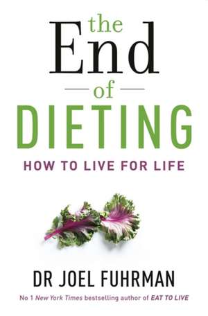 The End of Dieting de Dr Joel Fuhrman