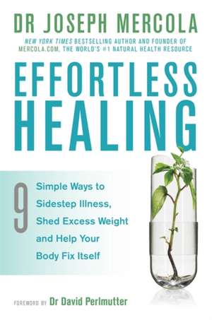 Mercola, D: Effortless Healing de Dr. Joseph Mercola