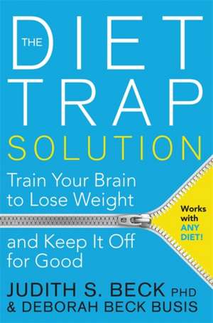 The Diet Trap Solution de Deborah Beck Busis