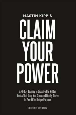 Claim Your Power de Mastin Kipp