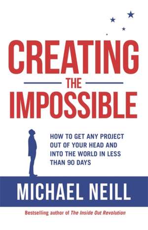 Creating the Impossible de Michael Neill