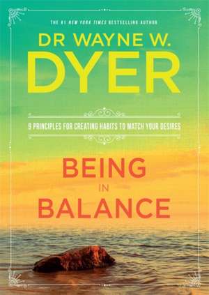 Dyer, W: Being in Balance de Wayne Dyer