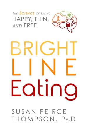 Bright Line Eating de Susan Peirce Thompson