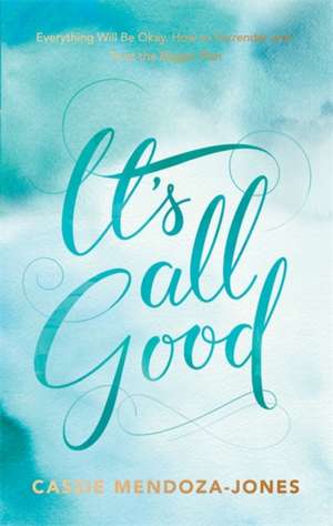 It's All Good de Cassie Mendoza-Jones