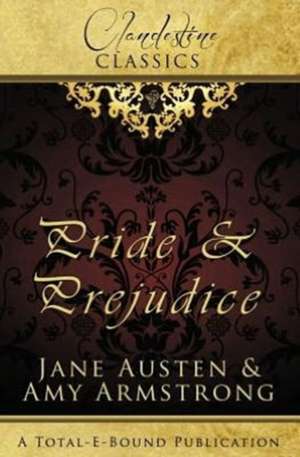 Clandestine Classics: Pride and Prejudice de Amy Armstrong