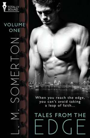 Tales from the Edge Volume One de L. M. Somerton