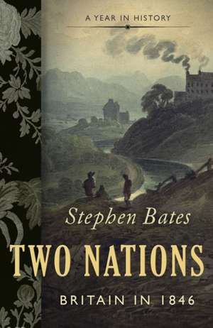 Two Nations: Britain in 1846 de Stephen Bates