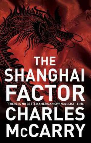 McCarry, C: The Shanghai Factor de Charles McCarry