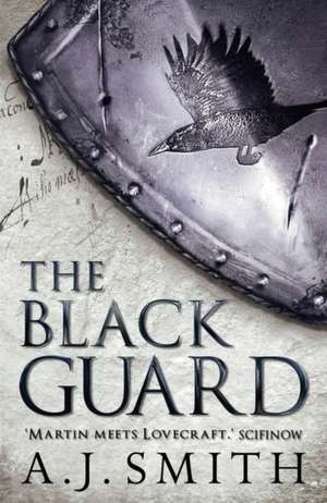 The Black Guard: A History in 10 Matches de A. J. Smith