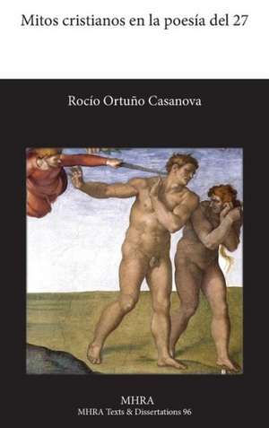 Mitos Cristianos En La Poesia del 27 de Rocio Ortuno Casanova