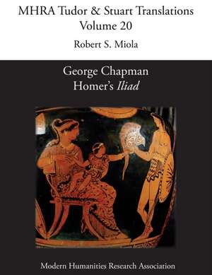 George Chapman, Homer's 'Iliad' de Robert S. Miola