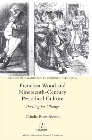 Francisca Wood and Nineteenth-Century Periodical Culture de Cláudia Pazos Alonso