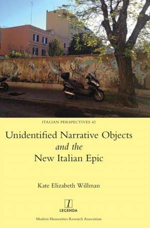 Unidentified Narrative Objects and the New Italian Epic de Kate Elizabeth Willman