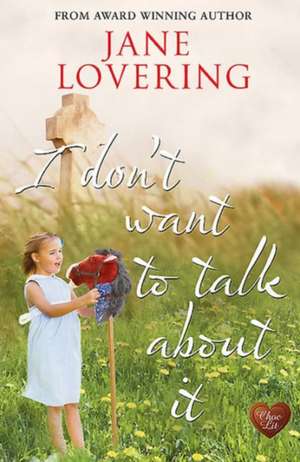 I Don't Want to Talk about It: There's No Turning Back de Jane Lovering