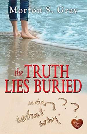 Gray, M: The Truth Lies Buried de Morton S. Gray