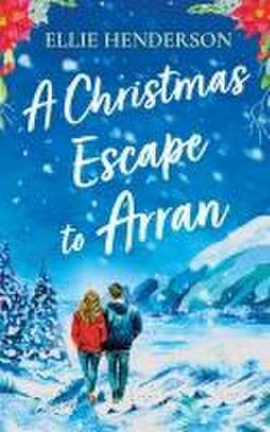 A Christmas Escape to Arran de Ellie Henderson