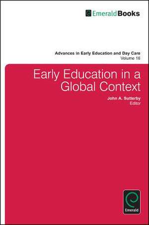 Early Education in a Global Context de John A. Sutterby