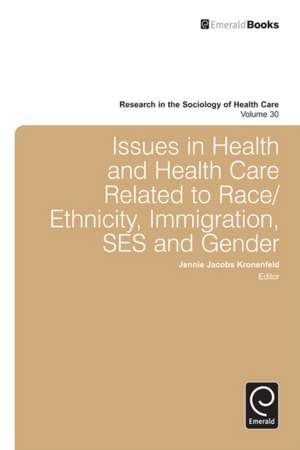 Issues in Health and Health Care Related to Race/Ethnicity, Immigration, SES and Gender de Jennie Jacobs Kronenfeld