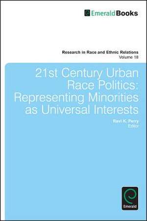 21st Century Urban Race Politics – Representing Minorities as Universal Interests de Ravi K. Perry