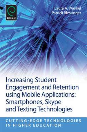 Increasing Student Engagement and Retention Usin – Smartphones, Skype and Texting Technologies de Laura A. Wankel