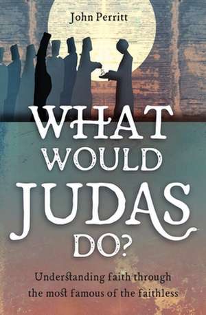 What Would Judas Do? de John Perritt