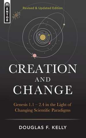 Creation And Change de Douglas F. Kelly