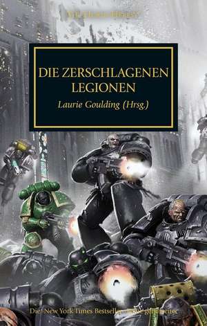 Horus Heresy - Die zerschlagenen Legionen de Laurie Goulding