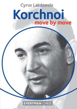 Korchnoi: From Beginner to Winner de Cyrus Lakdawala