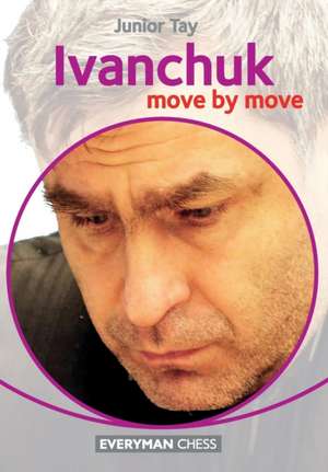 Ivanchuk: Move by Move de Junior Tay