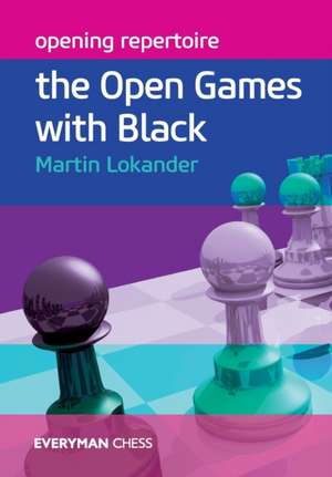 Opening Repertoire: The Open Games with Black de Martin Lokander