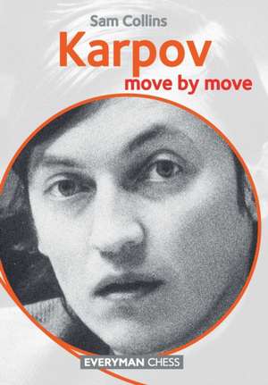 Karpov: Move by Move de Sam Collins