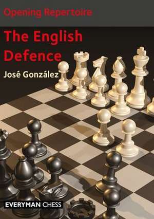 Opening Repertoire: The English Defence de José González