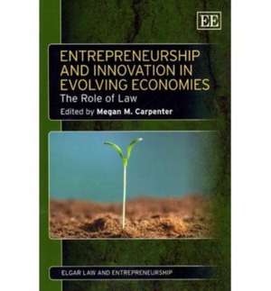 Entrepreneurship and Innovation in Evolving Econ – The Role of Law de Megan M. Carpenter