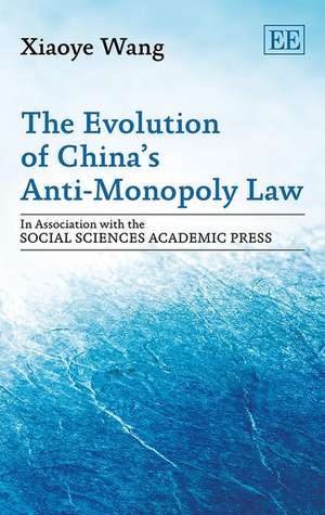 The Evolution of China′s Anti–Monopoly Law de Xiaoye Wang