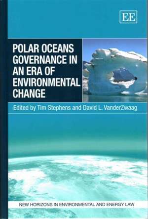 Polar Oceans Governance in an Era of Environmental Change de Tim Stephens