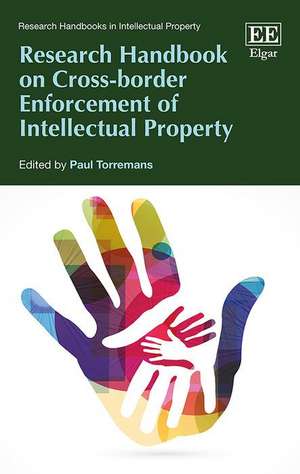 Research Handbook on Cross–border Enforcement of Intellectual Property de Paul Torremans