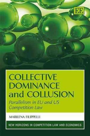 Collective Dominance and Collusion – Parallelism in EU and US Competition Law de Marilena Filippelli