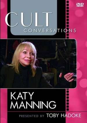 Manning, K: Cult Conversations: Katy Manning de Toby Hadoke