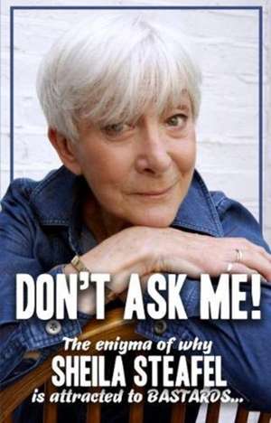 Don't Ask Me de Sheila Steafel